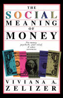 The Social Meaning of Money: Pin Money, Paychecks, Poor Relief and Other Currencies (Paperback)