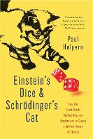 Einstein's Dice and Schroedinger's Cat: How Two Great Minds Battled Quantum Randomness to Create a Unified Theory of Physics (Paperback)