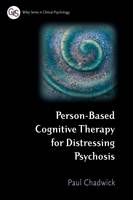 Person-Based Cognitive Therapy for Distressing Psychosis - Wiley Series in Clinical Psychology (Paperback)