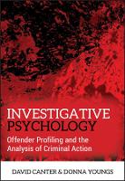 Investigative Psychology - Offender Profiling and the Analysis of Criminal Action