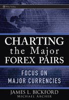 Charting the Major Forex Pairs: Focus on Major Currencies - Wiley Trading (Paperback)