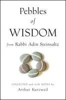 Pebbles of Wisdom from Rabbi Adin Steinsaltz: Collected and with Notes by Arthur Kurzweil (Hardback)