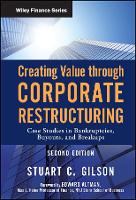Creating Value through Corporate Restructuring, 2e - Case Studies in Bankruptcies, Buyouts, and Breakups