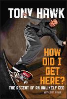 How Did I Get Here?: The Ascent of an Unlikely CEO (Hardback)