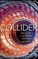 Collider: The Search for the World's Smallest Particles (Paperback)
