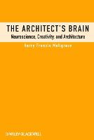 The Architect's Brain - Neuroscience, Creativity and Architecture