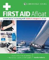 First Aid Afloat: Instant Advice on Dealing with Medical Emergencies at Sea (Paperback)