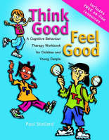 Think Good - Feel Good: A Cognitive Behaviour Therapy Workbook for Children and Young People (Paperback)