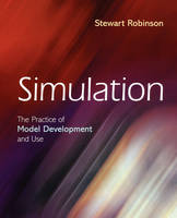 Simulation: The Practice of Model Developmentand Use (Paperback)