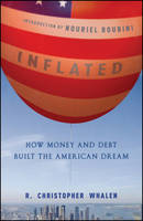 Inflated: How Money and Debt Built the American Dream (Hardback)