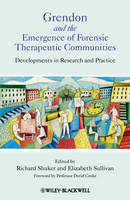 Grendon and the Emergence of Forensic Therapeutic Communities: Developments in Research and Practice (Hardback)
