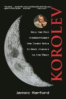 Korolev: How One Man Masterminded the Soviet Drive to Beat America to the Moon (Paperback)