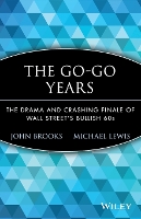 The Go-Go Years: The Drama and Crashing Finale of Wall Street's Bullish 60s - Wiley Investment Classics (Paperback)