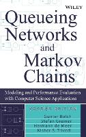 Queueing Networks and Markov Chains: Modeling and Performance Evaluation with Computer Science Applications (Hardback)