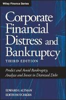 Corporate Financial Distress and Bankruptcy: Predict and Avoid Bankruptcy, Analyze and Invest in Distressed Debt - Wiley Finance (Hardback)
