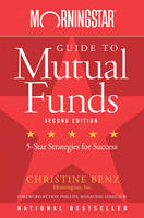 Morningstar Guide to Mutual Funds: Five-Star Strategies for Success (Hardback)