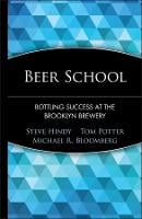 Beer School: Bottling Success at the Brooklyn Brewery (Hardback)