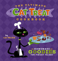 The Ultimate Cat Treat Cookbook (Hardback)