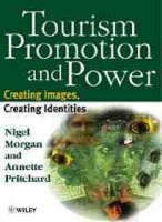 Tourism Promotion and Power: Creating Images, Creating Identities (Hardback)