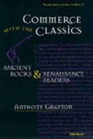 Commerce with the Classics: Ancient Books and Renaissance Readers - Thomas Spencer Jerome Lectures (Paperback)