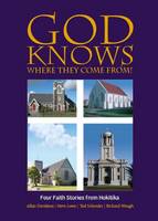 God Knows Where They Came from: Four Faith Stories from Hokitika (Paperback)