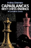 Capablanca'S Best Chess Endings: 60 Complete Games - Dover Chess (Paperback)