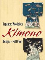 Japanese Woodblock Kimono Designs in Full Color - Dover Pictorial Archive (Paperback)
