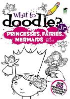 What to Doodle? Jr.--Princesses, Fairies, Mermaids and more! - Dover Doodle Books (Paperback)