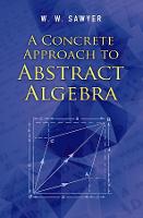 A Concrete Approach to Abstract Algebra