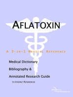 Aflatoxin - A Medical Dictionary, Bibliography, and Annotated Research Guide to Internet References (Paperback)