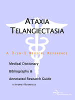 Ataxia Telangiectasia - A Medical Dictionary, Bibliography, and Annotated Research Guide to Internet References (Paperback)