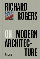 Richard Rogers on Modern Architecture - Pocket Perspectives (Hardback)