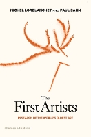 The First Artists: In Search of the World's Oldest Art (Hardback)