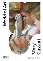 Mary Cassatt: Painter of Modern Women - World of Art (Paperback)
