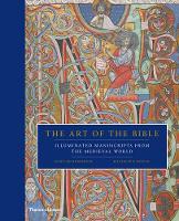 The Art of the Bible: Illuminated Manuscripts from the Medieval World (Hardback)