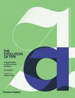 The Evolution of Type: A Graphic Guide to 100 Landmark Typefaces (Hardback)