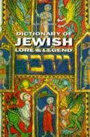 Dictionary of Jewish Lore and Legend (Paperback)