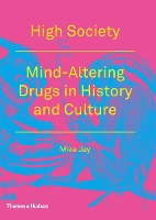 High Society: Mind-Altering Drugs in History and Culture (Paperback)