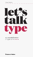 Let’s Talk Type: An Essential Lexicon of Type Terms (Paperback)