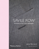 Savile Row: The Master Tailors of British Bespoke (Hardback)