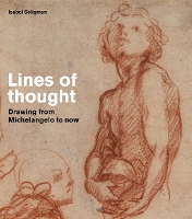 Lines of thought: Drawing from michelangelo to now (Paperback)