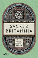 Sacred Britannia: The Gods and Rituals of Roman Britain (Paperback)