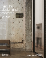 Neri&Hu Design and Research Office: Thresholds: Space, Time and Practice (Hardback)