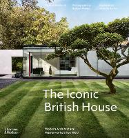 The Iconic British House: Modern Architectural Masterworks Since 1900 (Hardback)
