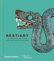 Bestiary: Animals in Art from the Ice Age to Our Age (Hardback)