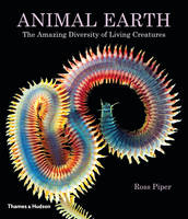 Animal Earth: The Amazing Diversity of Living Creatures (Hardback)