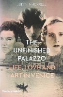 The Unfinished Palazzo: Life, Love and Art in Venice (Hardback)