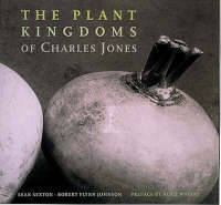 The Plant Kingdoms of Charles Jones (Hardback)
