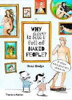 Why is art full of naked people?: & other vital questions about art - Why is...? (Hardback)