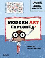 Modern Art Explorer: Modern Art Explorer: Discover the stories behind artworks by Matisse, Kahlo and more... (Hardback)